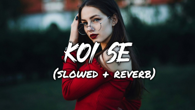 KOI SE (SLOWED + REVERB) BY MOEEZ MOEEZ