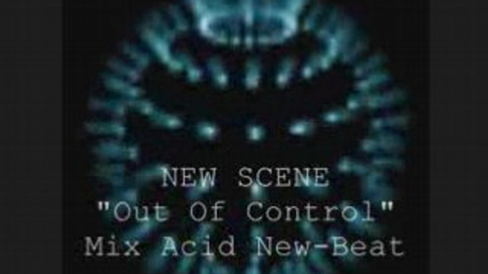 New scene  "out control"  mix acid new-beat