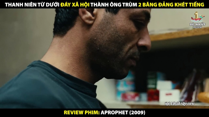 Thanh Niên Từ Dưới Đáy Xã Hội Thành Ông Trùm 2 Băng Đảng Khét Tiếng - Review Phim A Prophet