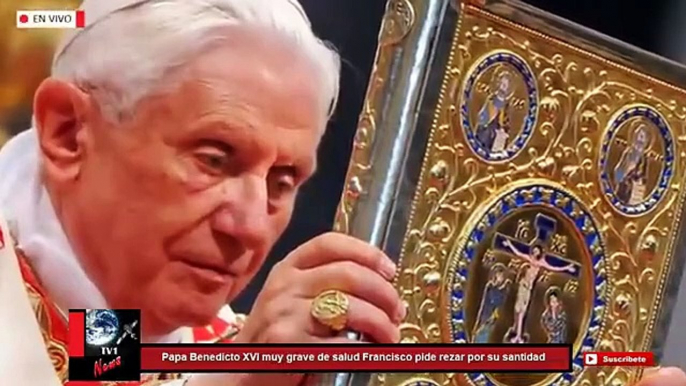 Papa Benedicto XVI gravemente enfermo Francisco pide rezar por sucesor de Juan Pablo II