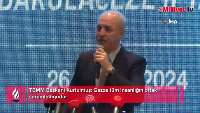 TBMM Başkanı Kurtulmuş: Gazze tüm insanlığın ortak sorumluluğudur