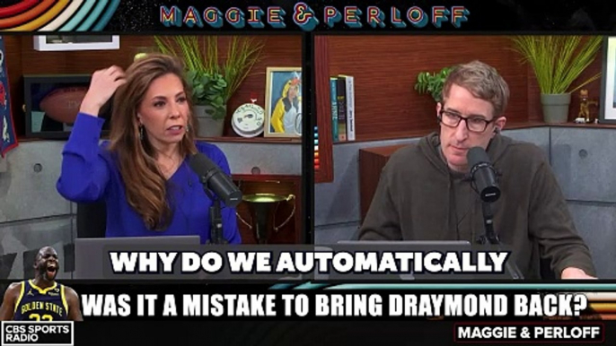 “Draymond is like a drug for Steph Curry, he can’t quit Draymond”  Maggie says the Warriors made a mistake re-signing Draymond Green this past summer