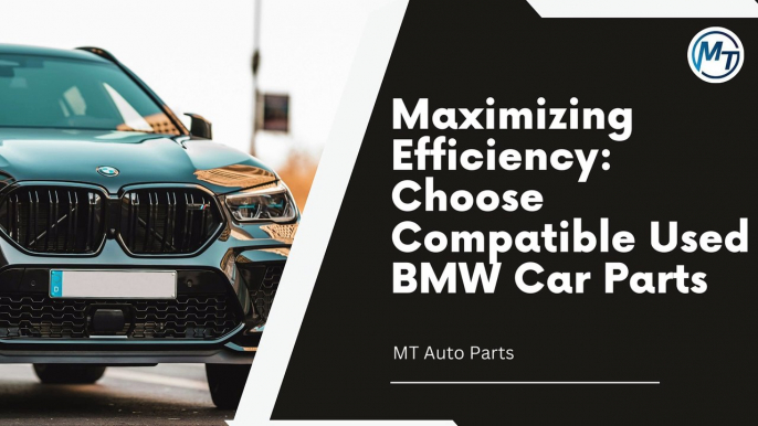 Roadmap to Success: Ensuring Compatibility in Used BMW Parts