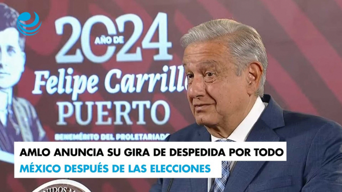 AMLO anuncia su gira de despedida por todo México después de las elecciones