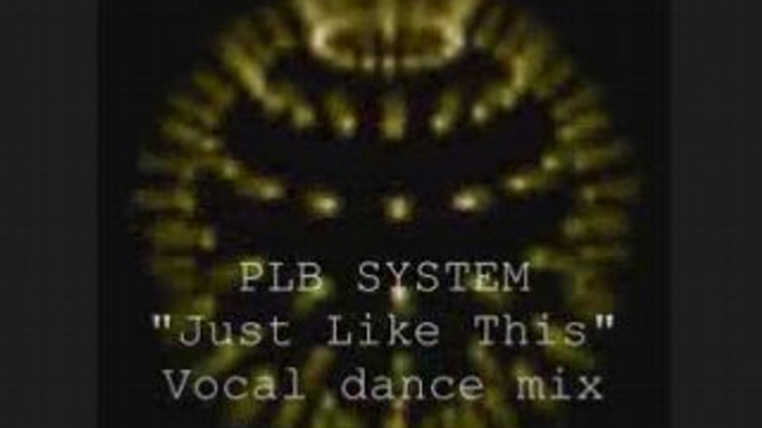 Plb system  "just like this" vocal dance mix