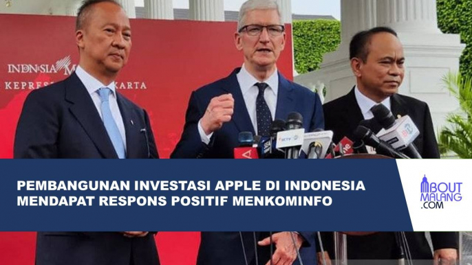 MENKOMINFO DUKUNG APPLE YANG AKAN PERLUAS INVESTASI DI INDONESIA