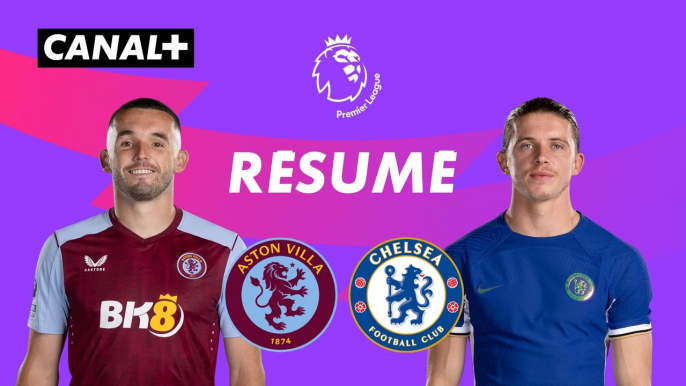 Le résumé de Aston Villa / Chelsea - Premier League 2023-24 (J35)