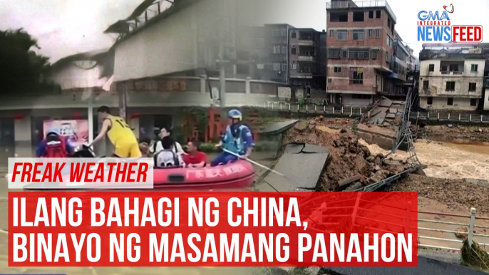 Freak weather Ilang bahagi ng China, binayo ng masamang panahon | GMA Integrated Newsfeed