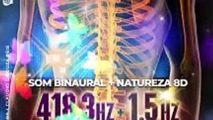 OSSOS 418.3 Hz : Frequencia dos Ossos + Ondas Binaurais 1.5 Hz Abraham Universal Healing + Sons Natureza 8D