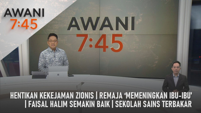 AWANI 7:45 [12/05/2024] – Hentikan kekejaman zionis | Remaja ‘memeningkan ibu-ibu | Faisal Halim semakin baik | Sekolah Sains terbakar