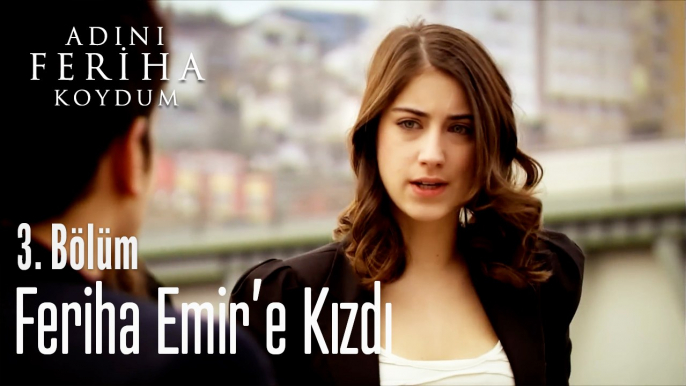 Feriha Emir'e Kızdı -   Adını Feriha Koydum 3. Bölüm