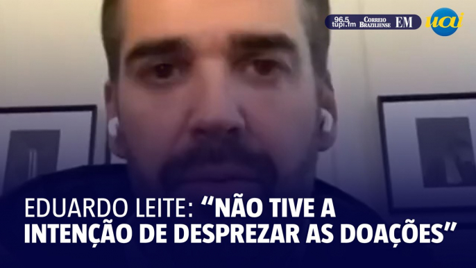 Eduardo Leite pede desculpas por falar que doações impactam comércio