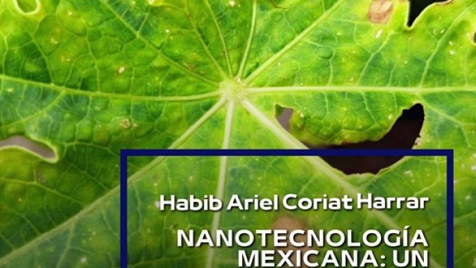 |HABIB ARIEL CORIAT HARRAR | MÉXICO DOMINANDO LA INNOVACIÓN CON LA NANOTECNOLOGÍA (PARTE 1) (@HABIBARIELC)