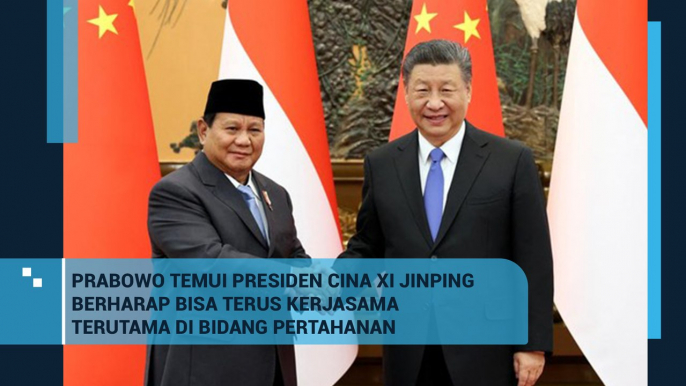 Pertemuan Menhan Prabowo dengan Presiden China Xi Jinping