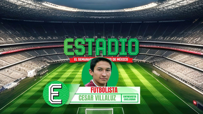 César Villaluz, en EXCLUSIVA con ESTADIO Deportes | ESTADIO Deportes