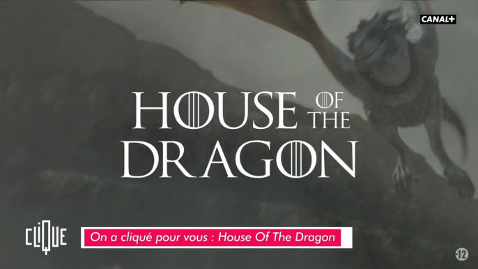 On a cliqué pour vous : House Of The Dragon - Clique - CANAL+