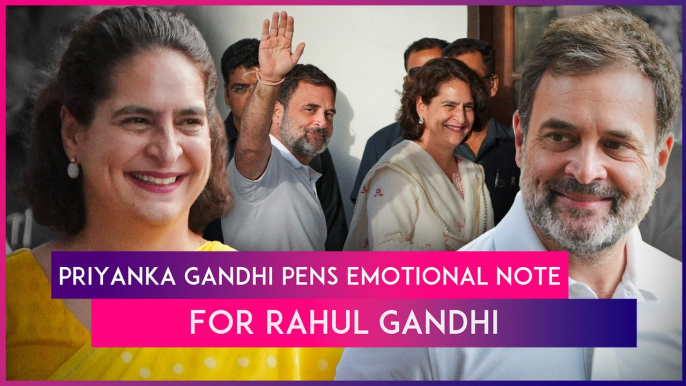 Proud Sister Priyanka Gandhi Pens Emotional Note For Rahul Gandhi, Calls Him ‘Bravest Of All’