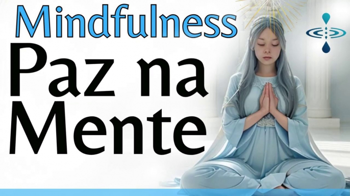 RELAXE PROFUNDAMENTE AGORA MESMO MEDITAÇÃO GUIADA MINDFULNESS DA MANHA PARA COMBATER A ANSIEDADE