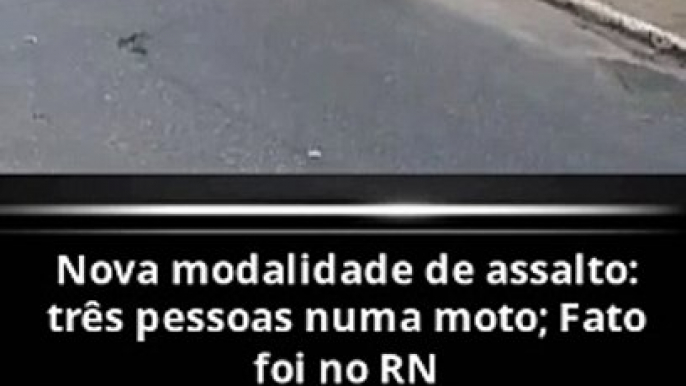 Nova modalidade de assalto: três pessoas numa moto; Fato foi no RN