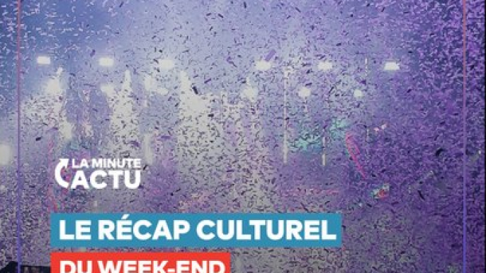 Le recap culturel du week-end