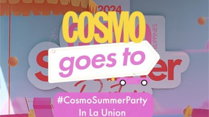 Cosmo Goes To The Cosmo Summer Party 2024 In La Union