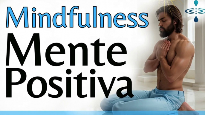 CULTIVANDO UMA MENTE POSITIVA_ MEDITAÇÃO GUIADA MINDFULNESS PARA ALIVIAR A ANSIEDADE ATENÇÃO PLENA