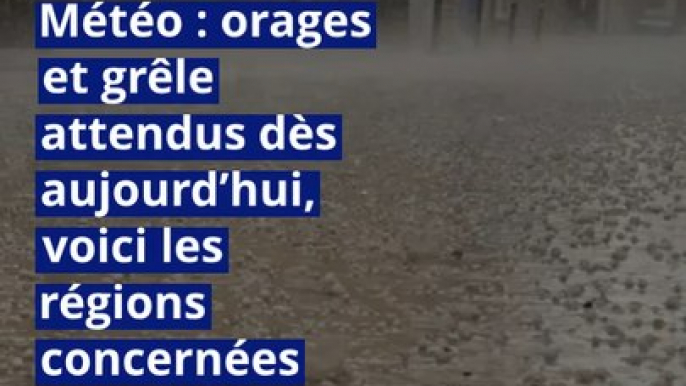 Météo : orages et grêle attendus dès aujourd’hui, voici les régions concernées