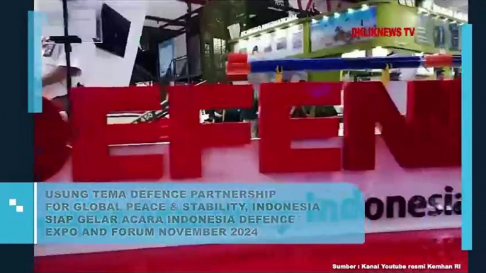 Usung Tema Defence Partnership For Gobal Peace & Stability, Indonesia Siap Gelar Acara Indonesia Defence Expo And Forum November 2024