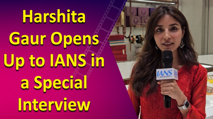 Harshita Gaur Shares Her Story with IANS in a Special Interview