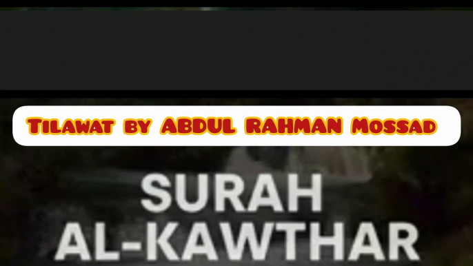 Surah Kausar Tilawat by ABDUL RAHMAN Mossad