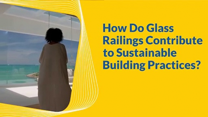 How Do Glass Railings Contribute to Sustainable Building Practices