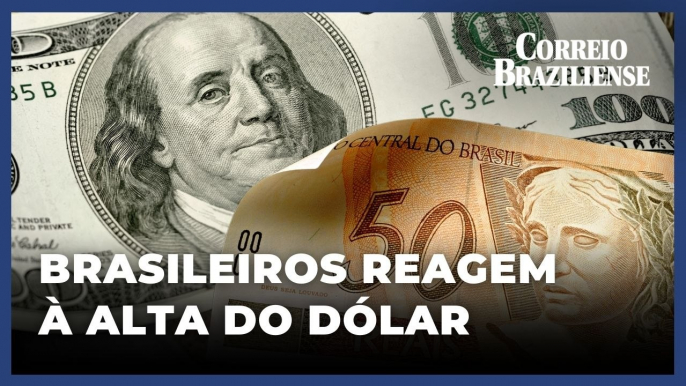 DÓLAR A R$ 5,56: BRASILEIROS DEMONSTRAM PREOCUPAÇÃO COM ALTA DA MOEDA AMERICANA