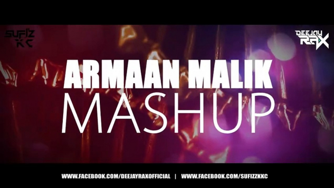 Armaan Malik Mashup - Deejay Rax & Sufi'zz n Kkc __ Promo __ #Raxnation