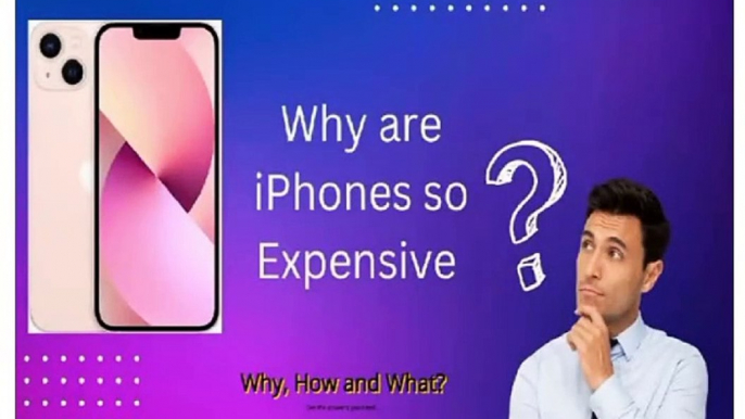 Why are iPhones so Expensive? You Need to Know Before You Buy