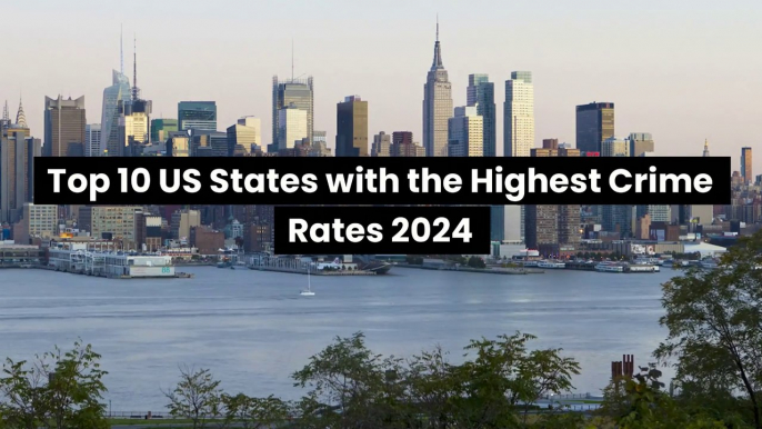 Top 10 US States with the Highest Crime Rates 2024 | Most Dangerous Cities in the United States