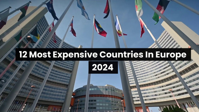 12 Most Expensive Countries In Europe 2024 | Expensive Countries