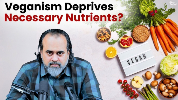 Veganism deprives necessary nutrients? || Acharya Prashant (2020)