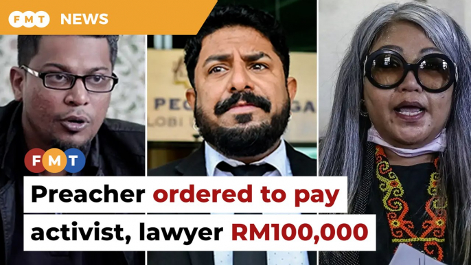 Preacher ordered to pay activist, lawyer RM100,000 each for defamation