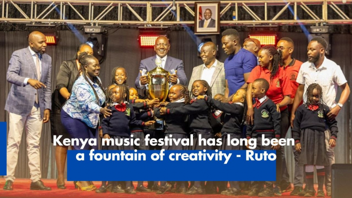 Kenya music festival has long been a fountain of creativity - Ruto