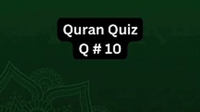 Quran Quiz, Q # 10| Quran Quiz| Islamic Quiz #islamic #islamicshorts #shorts #quran #trending #fyp