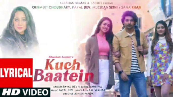 Kuch Baatein Lyrical Payal Dev Jubin Nautiyal Kunaal Vermaa Ashish P Gurmeet C Bhushan K