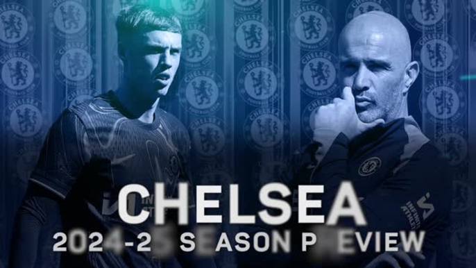 Chelsea 2024-25 preview: Can Maresca get Chelsea Champions League football?