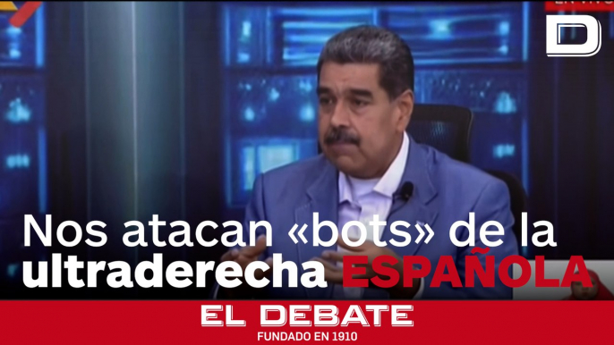 Maduro dice que la ultraderecha española está mandando ataques de bots contra Venezuela