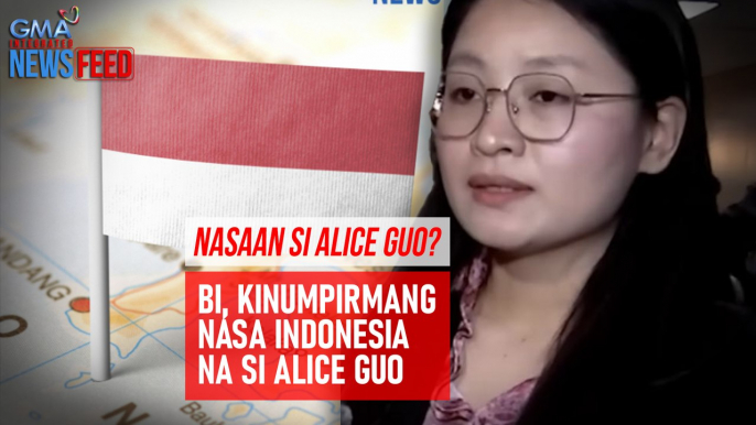 NASAAN SI ALICE GUO? BI, kinumpirmang nasa Indonesia na si Alice Guo | GMA Integrated Newsfeed