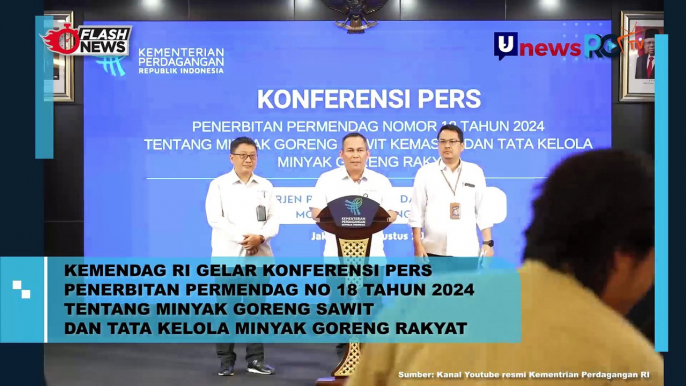 Kemendag RI Gelar Konferensi Pers Penerbitan Permendag No 18 Tahun 2024 Tentang Minyak Goreng Sawit dan Tata Kelola Minyak Goreng Rakyat