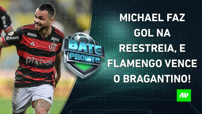 Michael BRILHA, e Flamengo VENCE; São Paulo TAMBÉM GANHA; Corinthians SEGUE AFUNDADO! | BATE-PRONTO