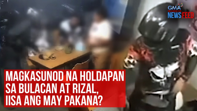 Magkasunod na holdapan sa Bulacan at Rizal, iisa ang may pakana? | GMA Integrated Newsfeed