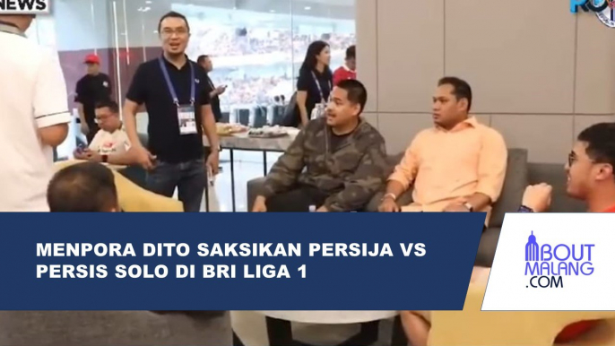 MENPORA DITO MENYAKSIKAN PERTANDINGAN SEPAK BOLA BRI LIGA 1 ANTARA PERSIJA JAKARTA DAN PERSIS SOLO