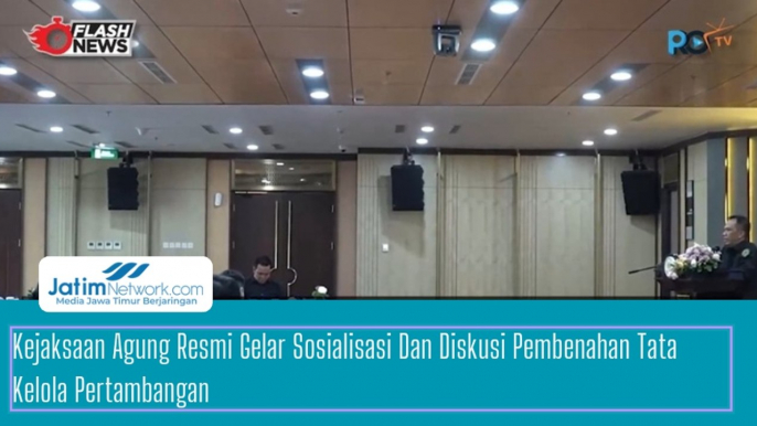 Kejaksaan Agung Resmi Gelar Sosialisasi Dan Diskusi Pembenahan Tata Kelola Pertambangan