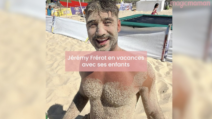 Jeremy Frerot en vacances avec ses enfants